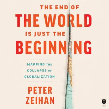 The End of the World is Just the Beginning: Mapping the Collapse of Globalization Audiobook