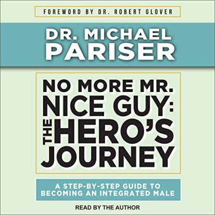 No More Mr. Nice Guy: A Proven Plan for Getting What You Want in Love, Sex and Life (Updated) Audiobook